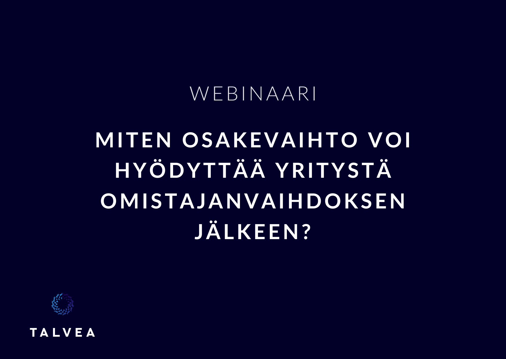 Miten osakevaihto voi hyödyttää yritystä omistajanvaihdoksen jälkeen? -webinaari