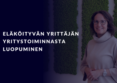 Eläköityvän yrittäjän yritystoiminnasta luopuminen: miksi valmistautuminen kannattaa?
